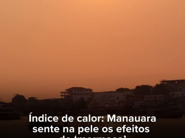 O QUE É O “MORMAÇO”QUE FAZ MANAUS, ‘Cozinhar’?