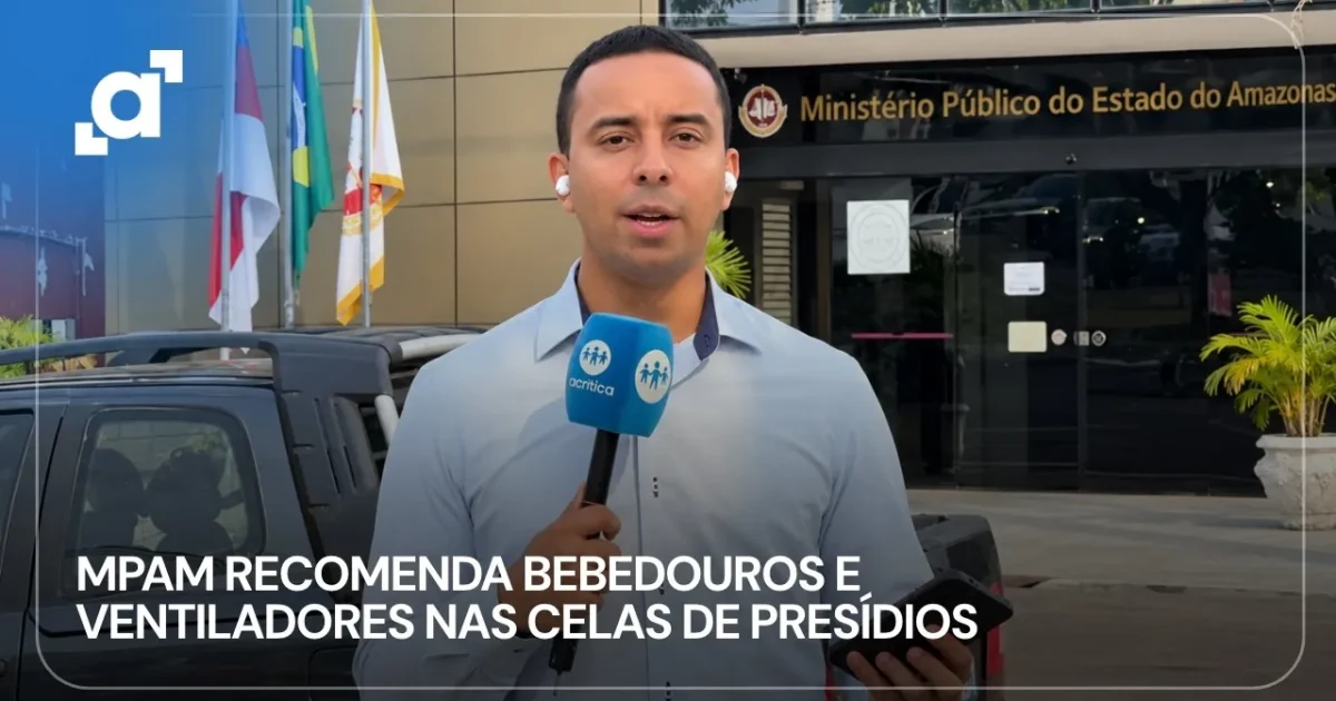 Ministério Público pede melhorias térmicas em presídios de Manaus