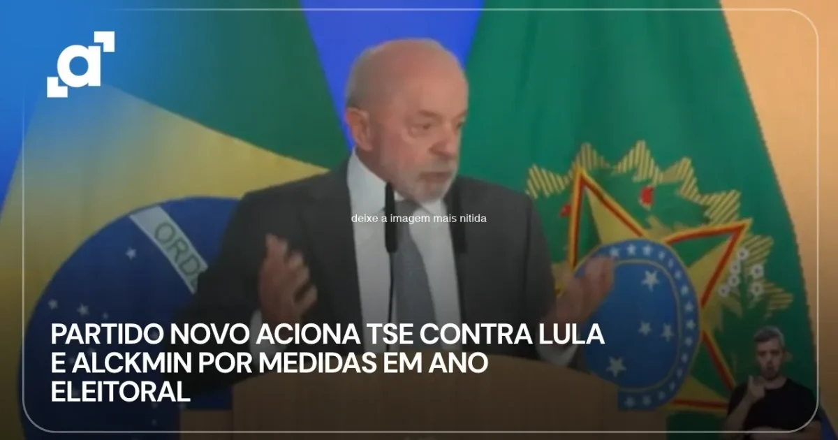 Partido Novo pede ao TSE cassação de Lula e Alckmin
