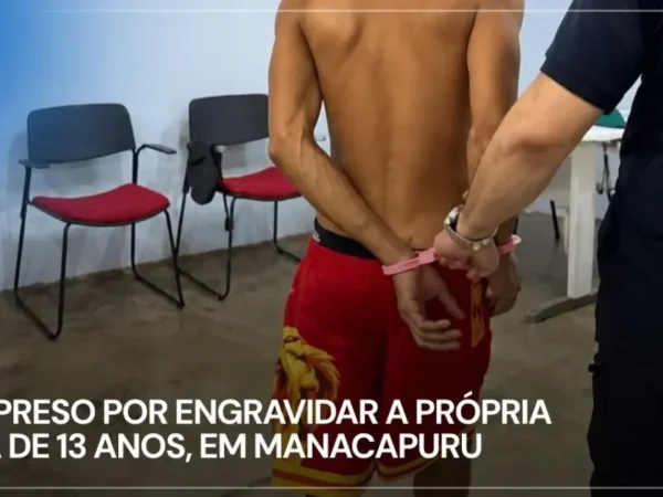 Homem é preso no Amazonas suspeito de estuprar e engravidar a filha