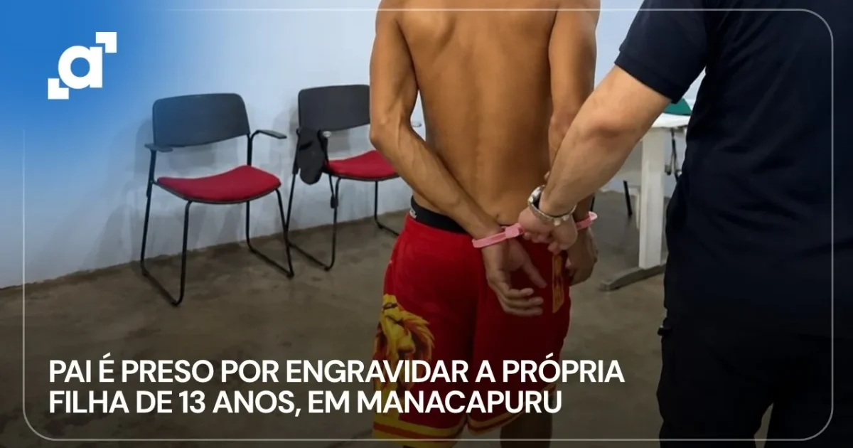 Homem é preso no Amazonas suspeito de estuprar e engravidar a filha